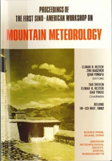 Book cover of: Proceedings of the First Sino–American Workshop on Mountain Meteorology. By: Elmar R. Reiter