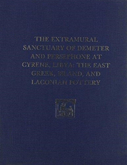 Book cover of: Extramural Sanctuary of Demeter and Persepho – The East Greek, Island, and Laconian Pottery. By: Gerald P. Schous