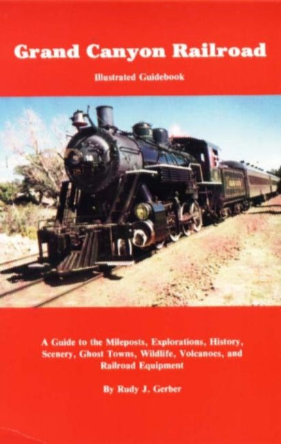 Book cover of: Grand Canyon Railroad. By: Rudy J. Gerber