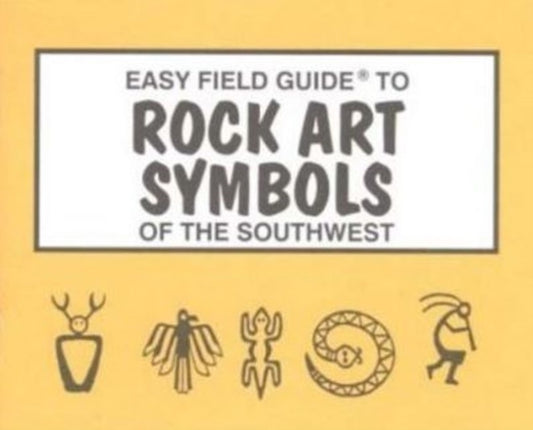 Book cover of: Easy Field Guide to Rock Art Symbols of the Southwest. By: Rick Harris