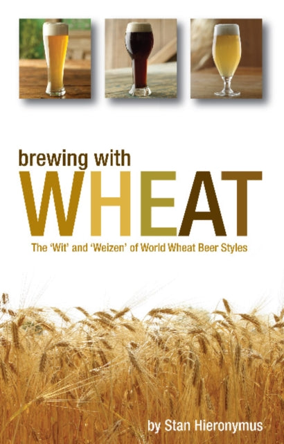Book cover of: Brewing with Wheat. By: Stan Hieronymus