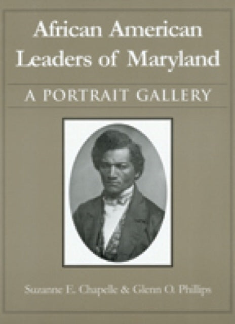 Book cover of: African American Leaders of Maryland – A Portait Gallery. By: Suzanne Ellery Chapelle