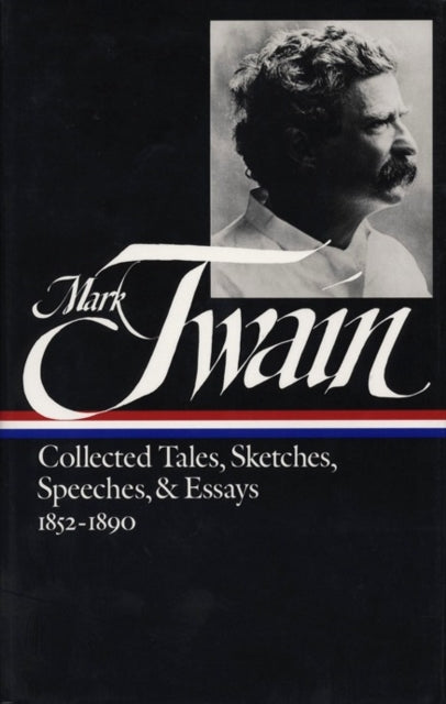 Book cover of: Mark Twain: Collected Tales, Sketches, Speeches, and Essays Vol. 1 1852-1890  (LOA #60)