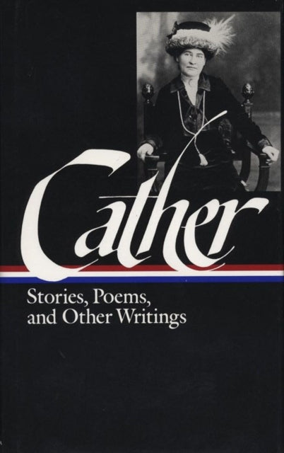 Book cover of: Willa Cather: Stories, Poems, & Other Writings (LOA #57)