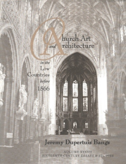 Book cover of: Church Art and Architecture in the Low Countries before 1566