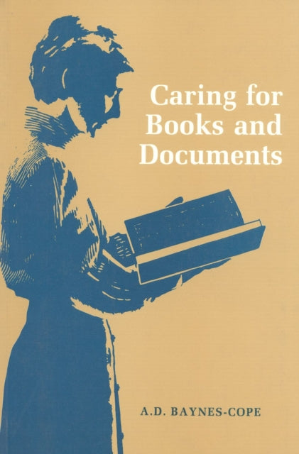 Book cover of: Caring for Books and Documents. By: A. D. Baynes-Cope