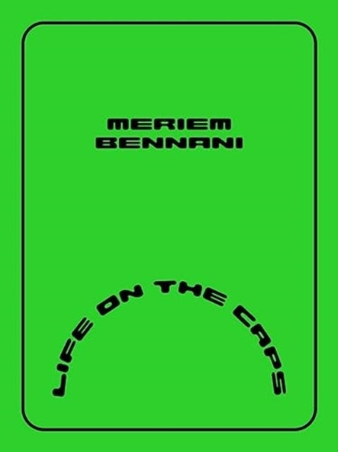 Book cover of: Meriem Bennani – Life on the CAPS. By: Meriem Bennani