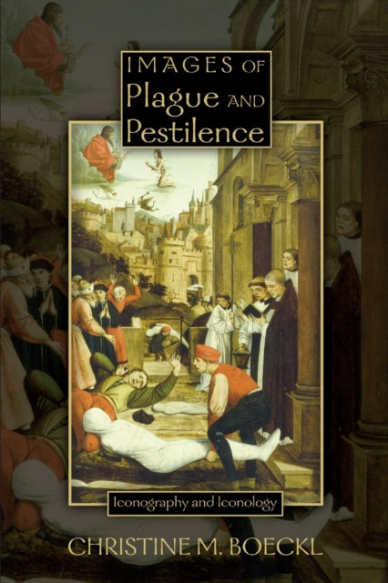 Book cover of: Images of Plague and Pestilence. By: Christine M. Boeckl