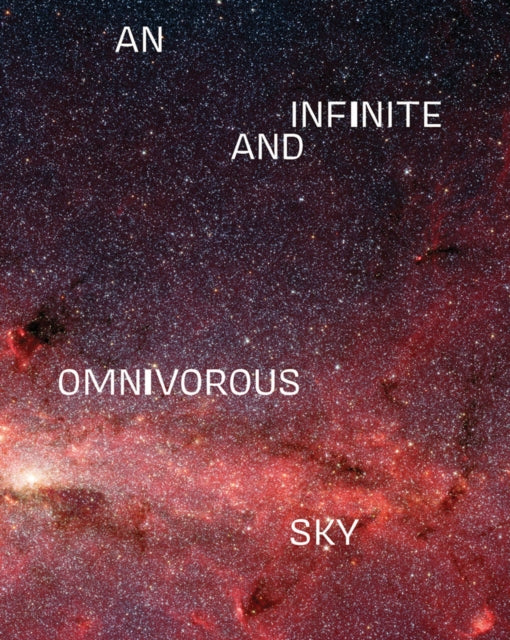 Book cover of: Infinite and Omnivorous Sky. By: University Galleries of Illinois State University