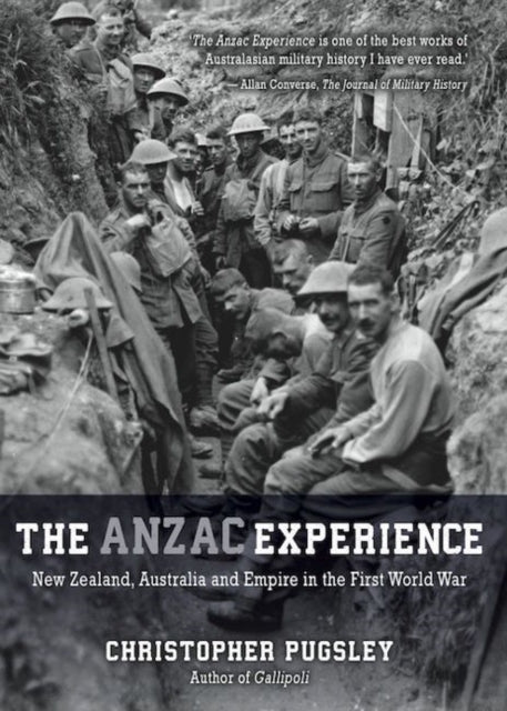 Book cover of: Anzac Experience. By: Senior Lecturer in War Studies Christopher Pugsley