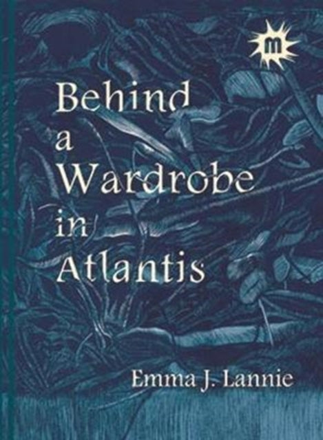 Book cover of: Behind a Wardrobe in Atlantis. By: Emma J. Lannie