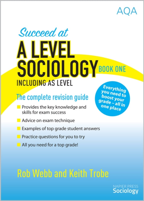Succeed at A Level Sociology Book One Including AS Level, The Complete Revision Guide 9780954007997 Rob Webb