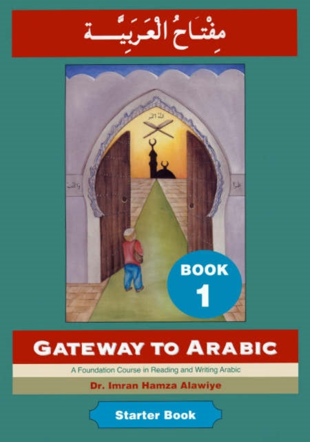 Gateway to Arabic, Book 1 9780954083311 Dr Imran H Alawiye
