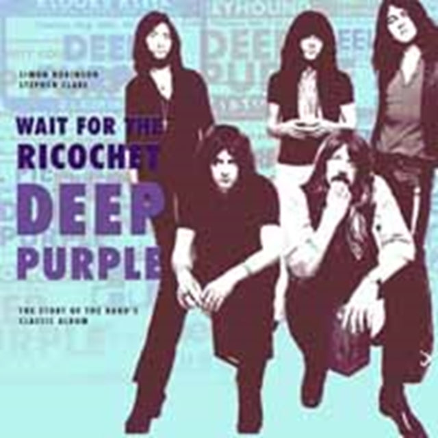 Book cover of: Deep Purple - Wait for the Ricochet