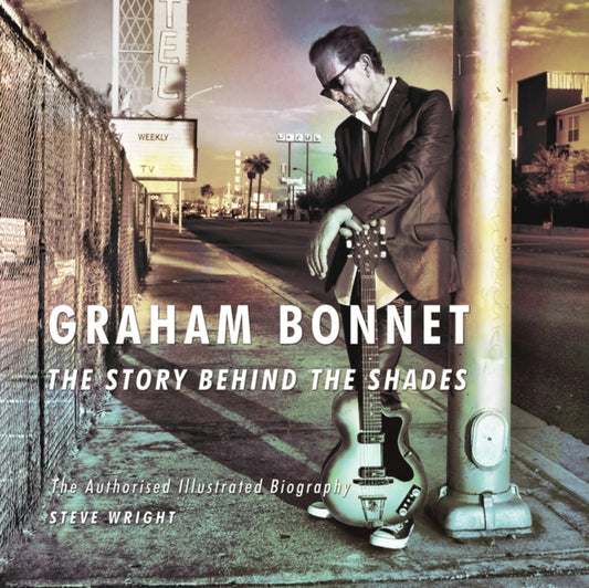 Book cover of: Graham Bonnet: The Story Behind the Shades