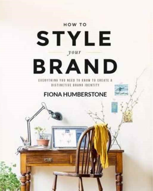Book cover of: How to Style Your Brand. By: Fiona Humberstone