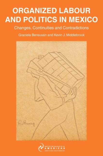 Book cover of: Organized Labour and Politics in Mexico. By: Graciela Bensusán