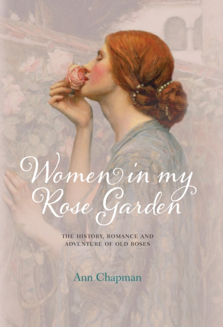 Book cover of: Women in My Rose Garden. By: Ann Chapman