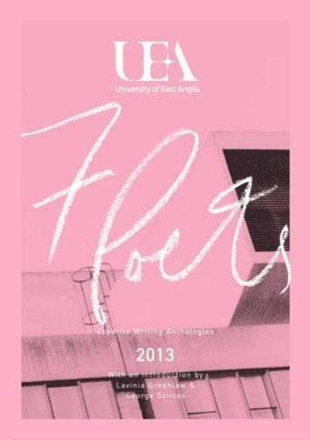 Book cover of: UEA CREATIVE WRITING ANTHOLOGY 2013: POETRY. By: Nathan Hamilton