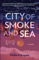 Book cover of: City of Smoke and Sea. By: Malia Marquez