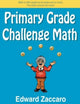 Book cover of: Primary Grade Challenge Math. By: Edward Zaccaro