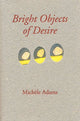 Book cover of: Bright Object of Desire. By: Michele Adams