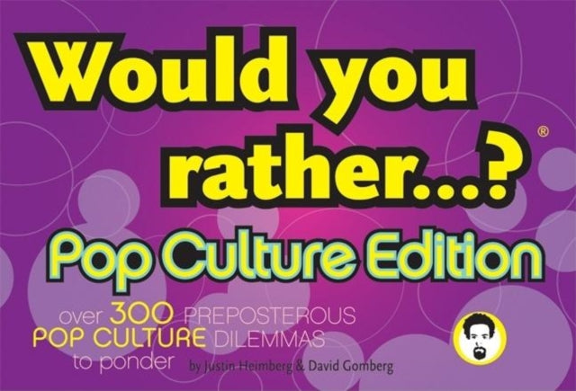Book cover of: Would You Rather...?: Pop Culture Edition. By: Justin Heimberg