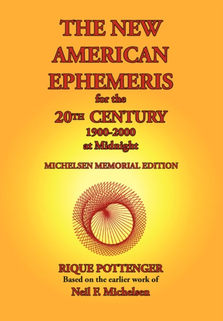 Book cover of: New American Ephemeris for the 20th Century, 1900-2000 at Midnight. By: Rique Pottenger