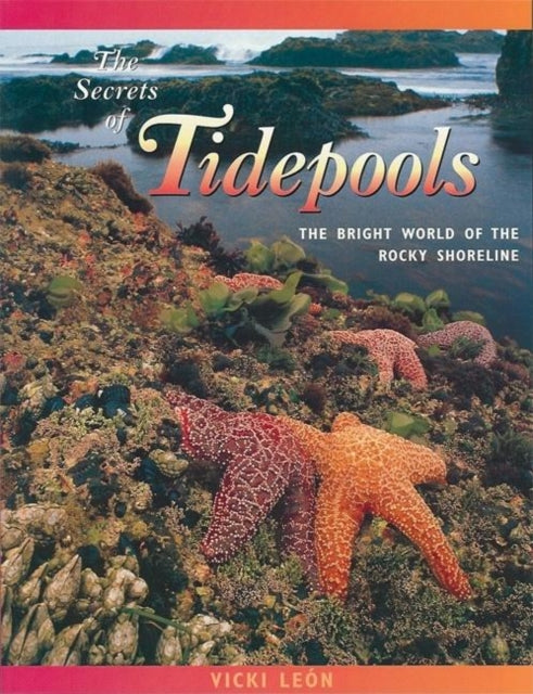 Book cover of: Secrets of Tidepools. By: Vicki Leon