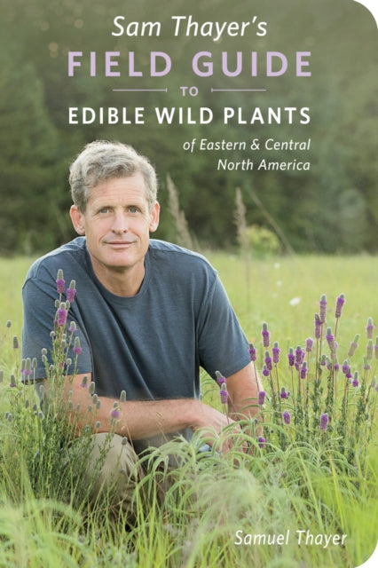 Book cover of: Sam Thayer's Field Guide to Edible Wild Plants. By: Samuel Thayer