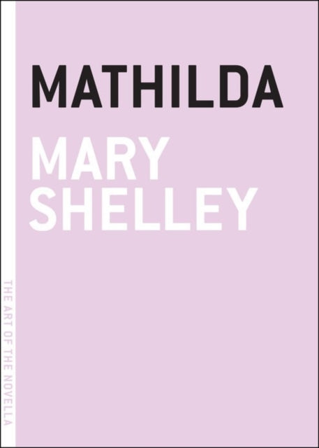 Book cover of: Mathilda. By: Mary Shelley