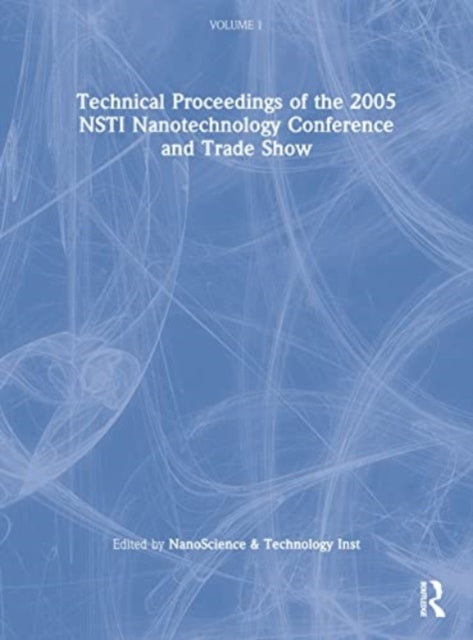 Book cover of: Technical Proceedings of the 2005 NSTI Nanotechnology Conference and Trade Show, Volume 1. By: NanoScience & Technology Inst (NSTI)