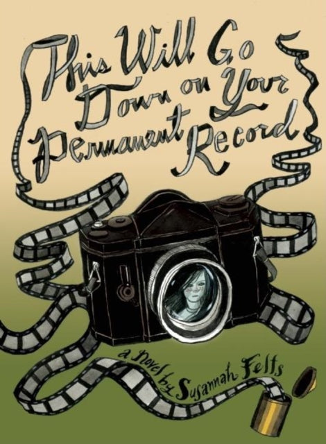 Book cover of: This Will Go Down on Your Permanent Record. By: Susannah Felts