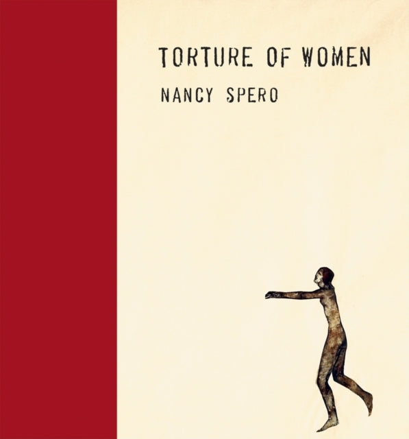 Book cover of: Nancy Spero: Torture of Women. By: Nancy Spero