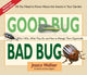 Book cover of: Good Bug Bad Bug. By: Jessica Walliser