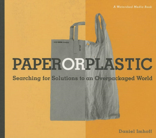 Book cover of: Paper or Plastic. By: Daniel Imhoff