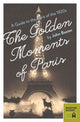 Book cover of: Golden Moments of Paris: A Guide to the Paris of the 1920s. By: Baxter, John