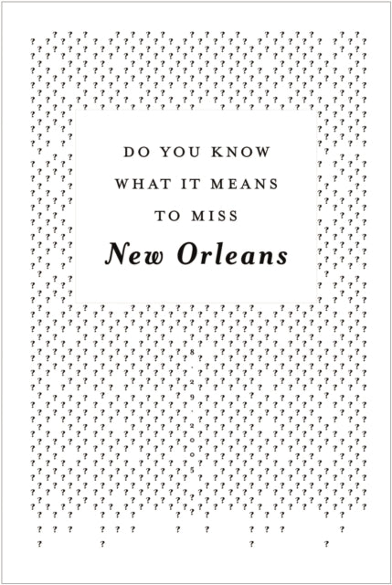 Book cover of: Do You Know What It Means To Miss New Orleans?