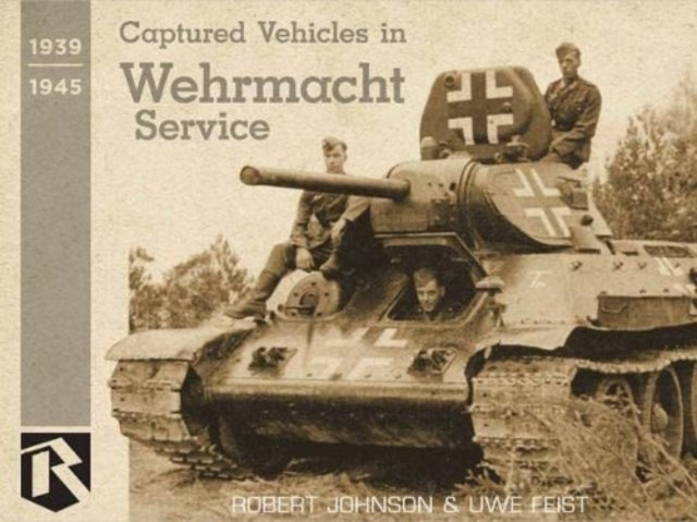 Book cover of: Captured Vehicles in Wehrmacht Service. By: Uwe Feist