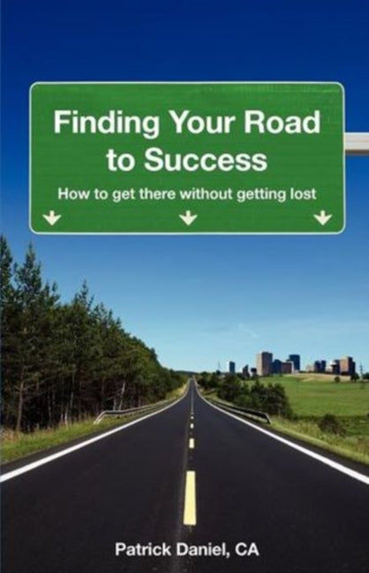 Book cover of: Finding Your Road to Success. By: Patrick Daniel