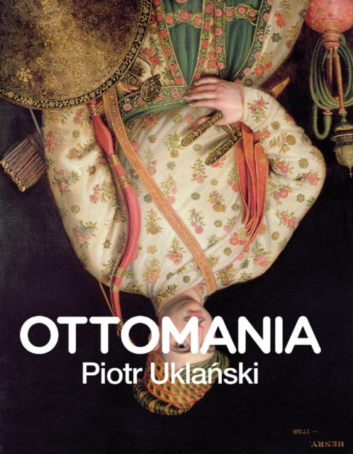 Book cover of: Piotr Uklanski: Ottomania. By: Piotr Uklanski