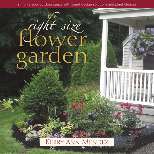 Book cover of: Right-Size Flower Garden. By: Kerry Ann Mendez