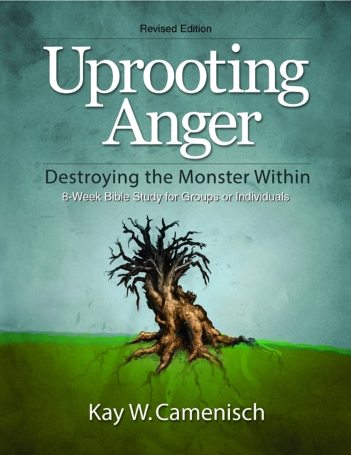 Book cover of: Uprooting Anger. By: Kay W. Camenisch