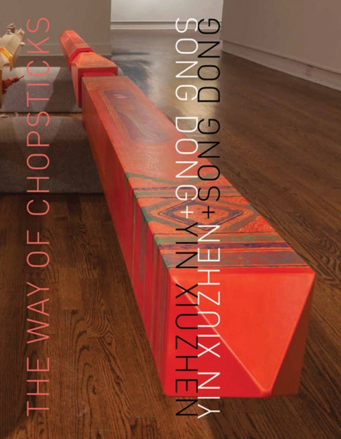 Book cover of: Song Dong & Yin Xiuzhen: The Way of Chopsticks. By: Sarah Archer