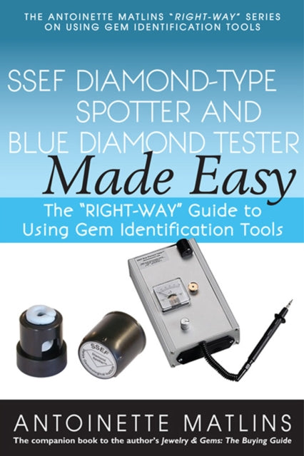 Book cover of: SSEF Diamond-Type Spotter and Blue Diamond Tester Made Easy. By: Antoinette Matlins