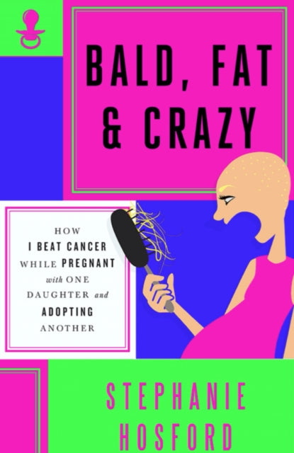 Book cover of: Bald, Fat & Crazy. By: Stephanie Hosford