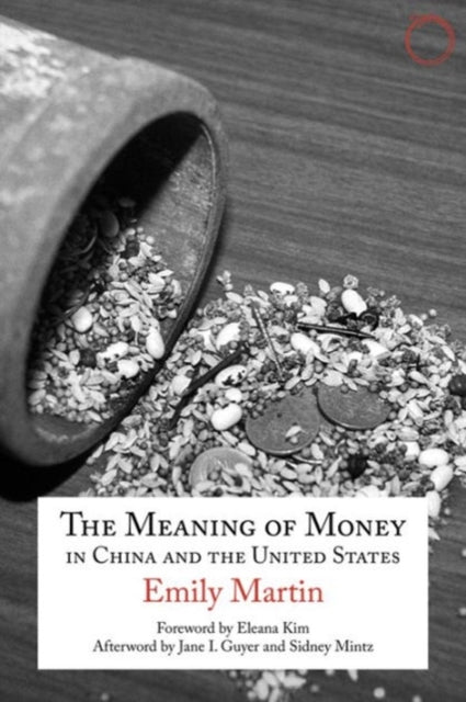 Book cover of: Meaning of Money in China and the United Sta – The 1986 Lewis Henry Morgan Lectures. By: Emily Martin