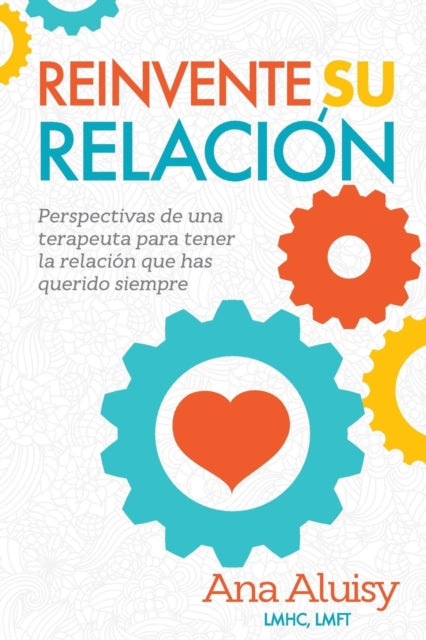 Book cover of: Reinvente Su Relacion. By: Ana Aluisy