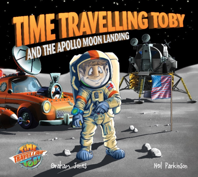 Book cover of: Time Travelling Toby and the Apollo Moon Landing. By: Graham Jones