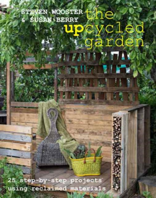 Book cover of: Upcycled Garden, The. By: Steven Wooster
